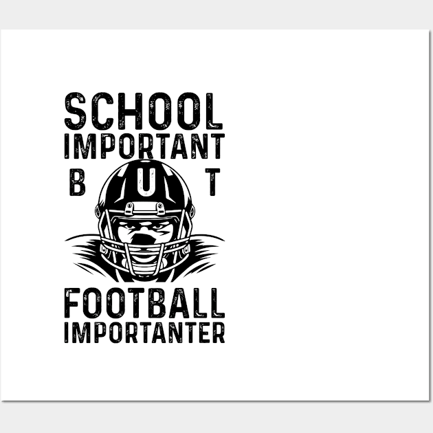 SCHOOL IS IMPORTANT BUT FOOTBALL IS IMPORTANTER Wall Art by click2print